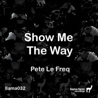 Pete Le Freq - Show Me the Way (Original Mix)
