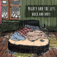 Mighty and the Jets - Quick and Dirty