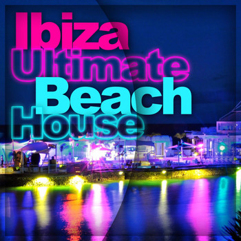Various Artists - Ibiza Ultimate Beach House