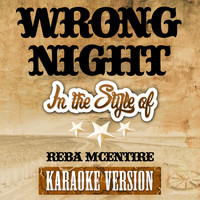 Ameritz Audio Karaoke - Wrong Night (In the Style of Reba Mcentire) [Karaoke Version] - Single