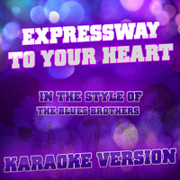 Ameritz Audio Karaoke - Expressway to Your Heart (In the Style of the Blues Brothers) [Karaoke Version] - Single