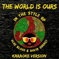 Ameritz Audio Karaoke - The World Is Ours (In the Style of Aloe Blacc and David Correy) [Karaoke Version] - Single