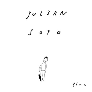 Julian Soto - Then