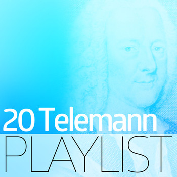 Georg Philipp Telemann - 20 Telemann Playlist