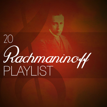 Sergei Rachmaninoff - 20 Rachmaninoff Playlist