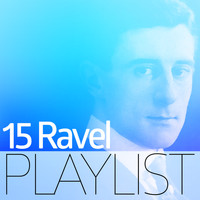 Maurice Ravel - 15 Ravel Playlist