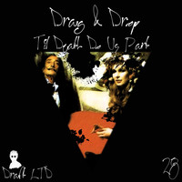 Drag & Drop - Til Death Do Us Part