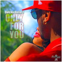 Datcha Dollar'z - Only for You