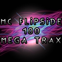 MC Flipside - MC Flipside 100 Mega Trax