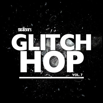 Various Artists - Straight Up Glitch Hop! Vol. 7