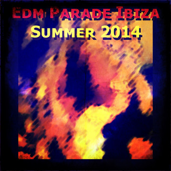 Various Artists - Edm Parade Ibiza Summer 2014 (Explicit)
