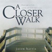 Jason Harris - A Closer Walk