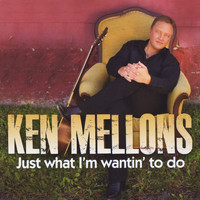 Ken Mellons - Just What I'm Wantin' to Do (Sweet)