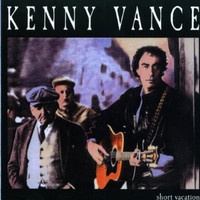 Kenny Vance - Short Vacation