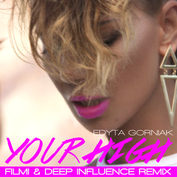 Edyta Gorniak - Your High (Filmi & Deep Influence Remix)