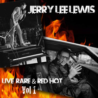 Jerry Lee Lewis - Live Rare & Red Hot, Vol. 1