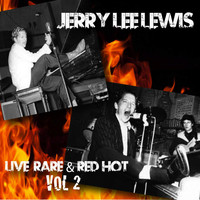 Jerry Lee Lewis - Live Rare & Red Hot, Vol. 2