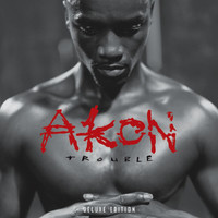 Akon - Trouble Deluxe Edition