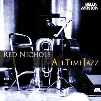 Red Nichols - All Time Jazz: Red Nichols