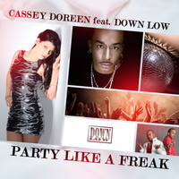 Cassey Doreen feat. Down Low - Party Like a Freak (Remixes)