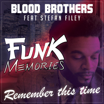 Blood Brothers - Remember This Time (Funk Memories)
