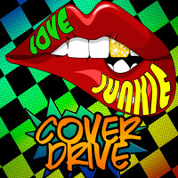 Cover Drive - Love Junkie