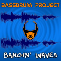 Bassdrum Project - Bangin' Waves