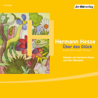 Hermann Hesse - Über das Glück - Gedichte und Prosa (Ungekürzt)
