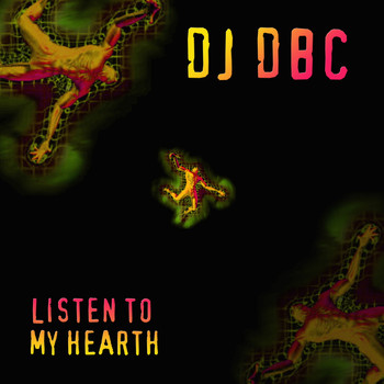 Dj Dbc - Listen To My Hearth