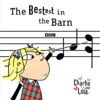 Charlie and Lola - The Bestest in the Barn