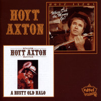 Hoyt Axton - A Rusty Old Halo & Where Did The Money Go?