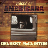 Delbert McClinton - Voices Of Americana: Delbert McClinton