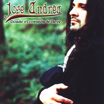 Jose Andrea - Donde El Corazion Te Lleve