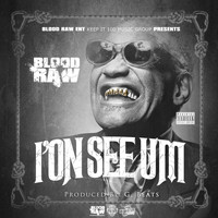 Blood Raw - Ion See Um (Explicit)