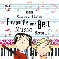 Charlie and Lola - Charlie and Lola's Favourite and Best Music Record