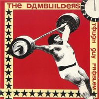 The Dambuilders - Tough Guy Problem