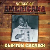 Clifton Chenier - Voices Of Americana: Clifton Chenier