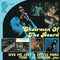Chairmen Of The Board - Give Me Just A Little More Time + In Session…plus