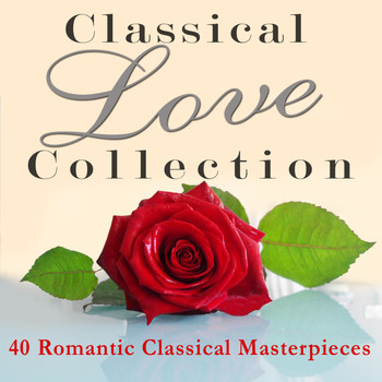 Various Artists - Classical Love Collection - 40 Romantic Classical Masterpieces