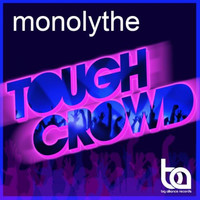 Monolythe - Tough Crowd