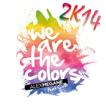 Alex Megane feat. CvB - We Are the Colors 2K14