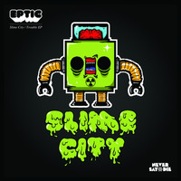 Eptic - Slime City / Trouble