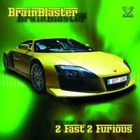 Brainblaster - 2 Fast 2 Furious