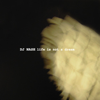 DJ Nash - Life Is Not A Dream