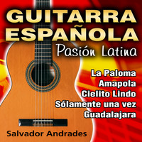 Salvador Andrades - Guitarra Española - Pasión Latina