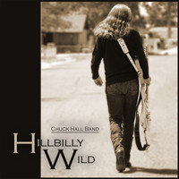 Chuck Hall Band - Hillbilly Wild