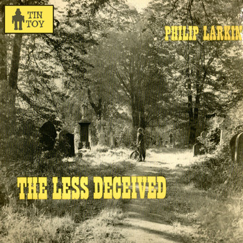 Philip Larkin - The Less Deceived
