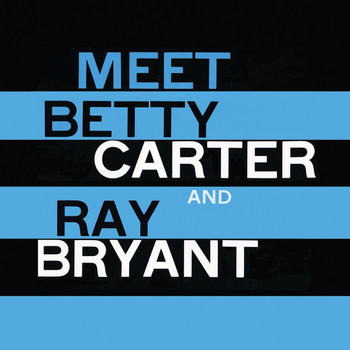 Betty Carter - Meet Betty Carter and Ray Bryant (Remastered)