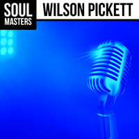 Wilson Pickett - Soul Masters: Wilson Pickett
