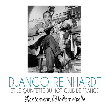 Django Reinhardt Et Le Quintette Du Hot Club De France - Lentement, Madamoiselle